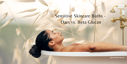 Sensitive Skincare Baths - Oats vs. Beta Glucan